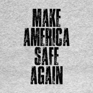 Make America Safe Again 2021 - Make America Great Again T-Shirt